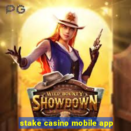 stake casino mobile app